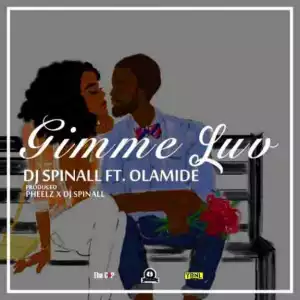 DJ Spinall - Gimmie Luv ft. Olamide